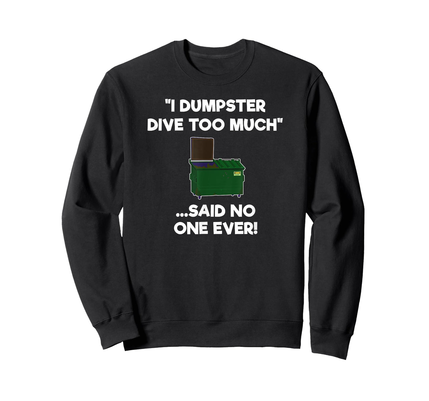 Dumpster Diving Funny Shirt Gift - Dumpster Diver Too Much