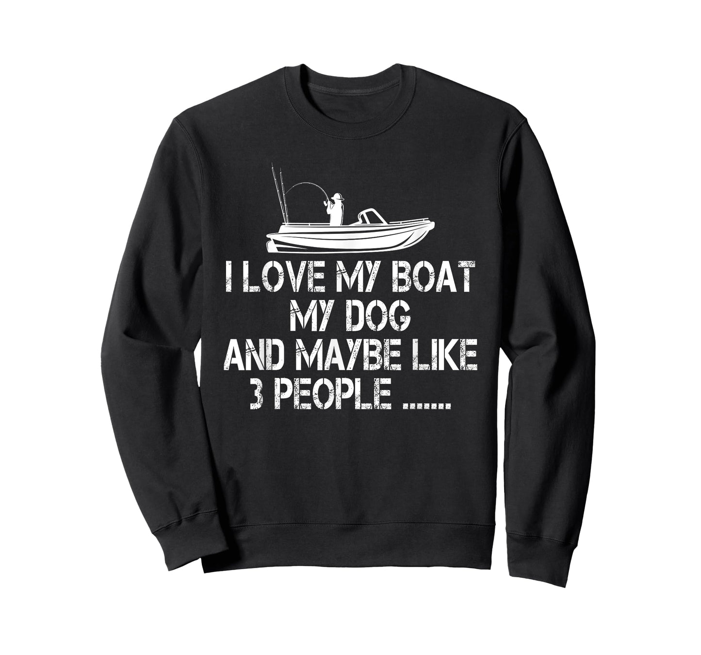 I love my Boat My Dog and Maybe Like 3 People, Funny Fishing T-Shirt