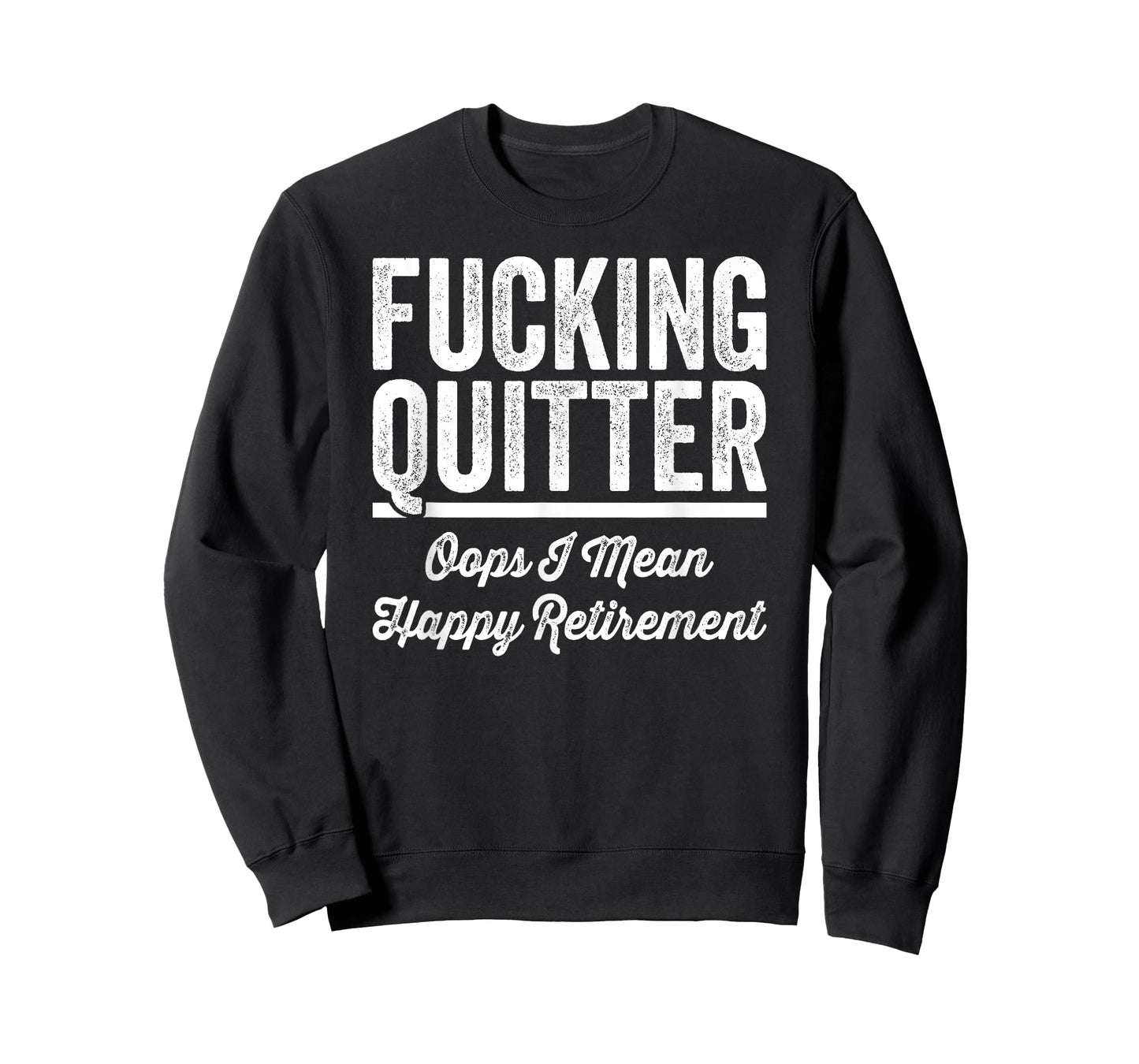 Fucking Quitter Oops I Mean Happy Retirement 2025 T-Shirt