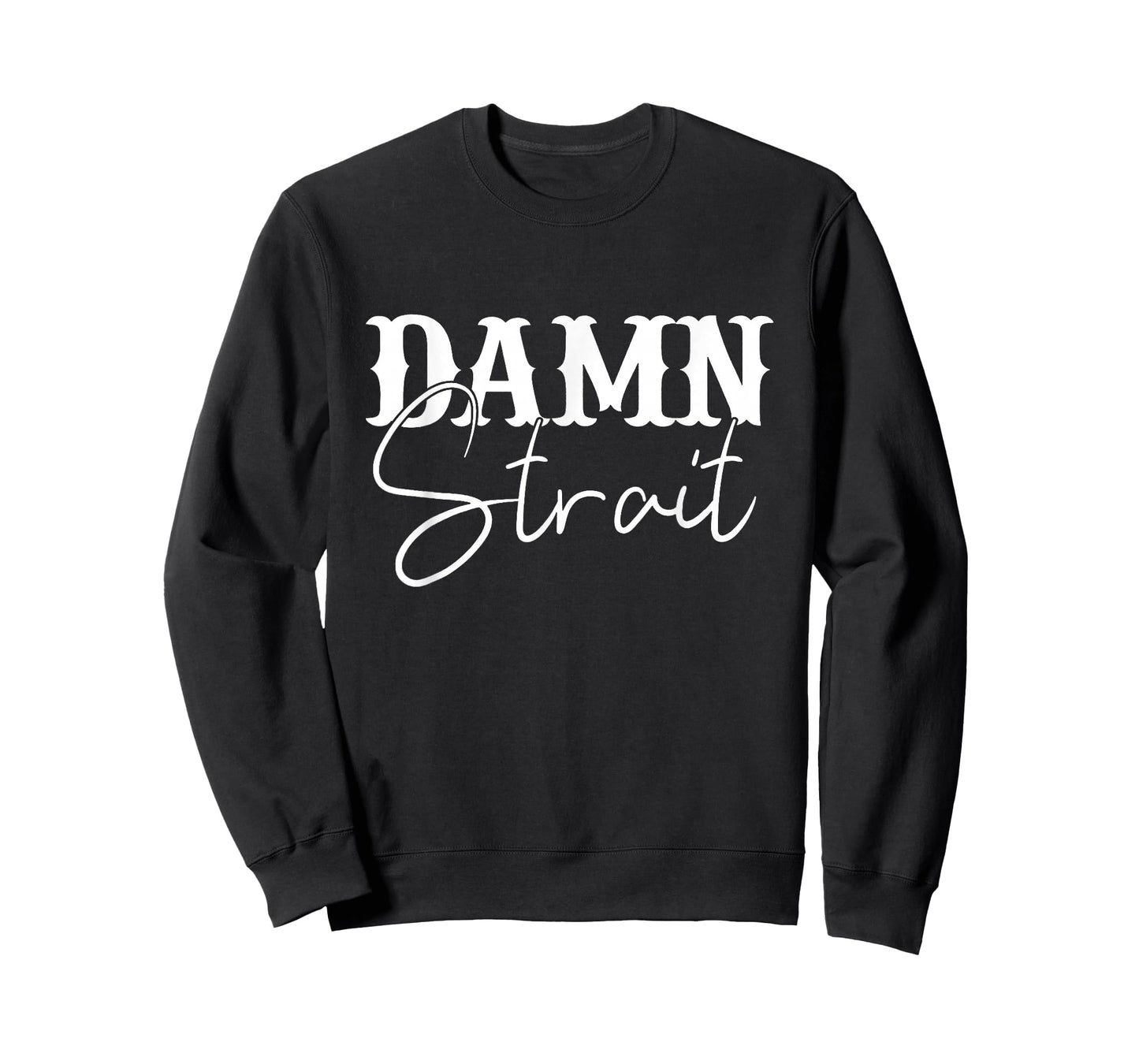Damn Strait, Southern, Country, Western T-Shirt