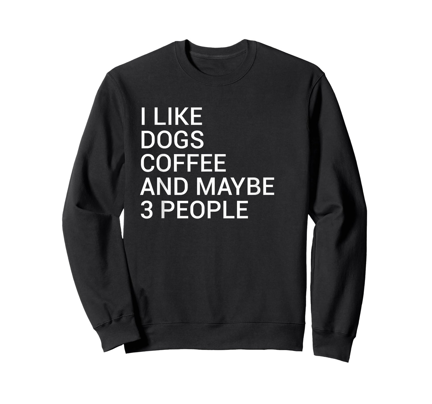 I Like Dogs Coffee And Maybe 3 People Dog Lover T-Shirt