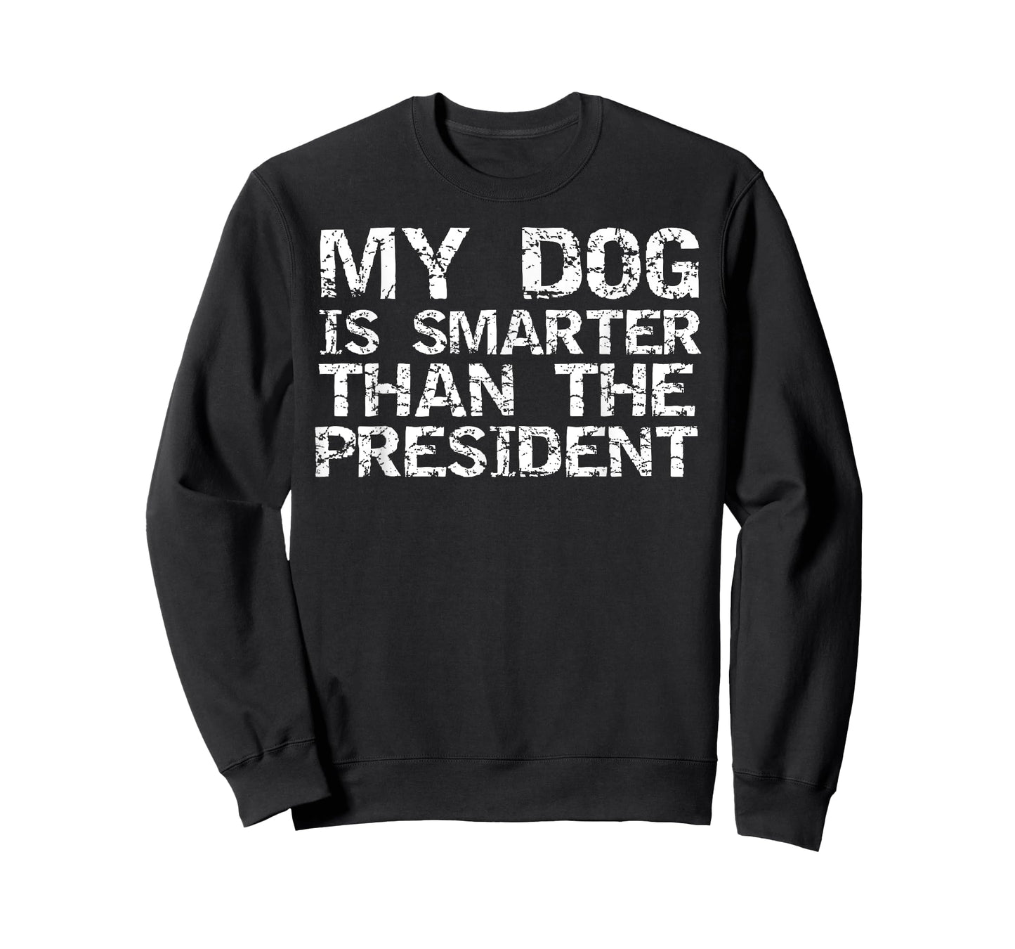 Funny Election Quote My Dog is Smarter than the President T-Shirt for Men Women Girls Kids