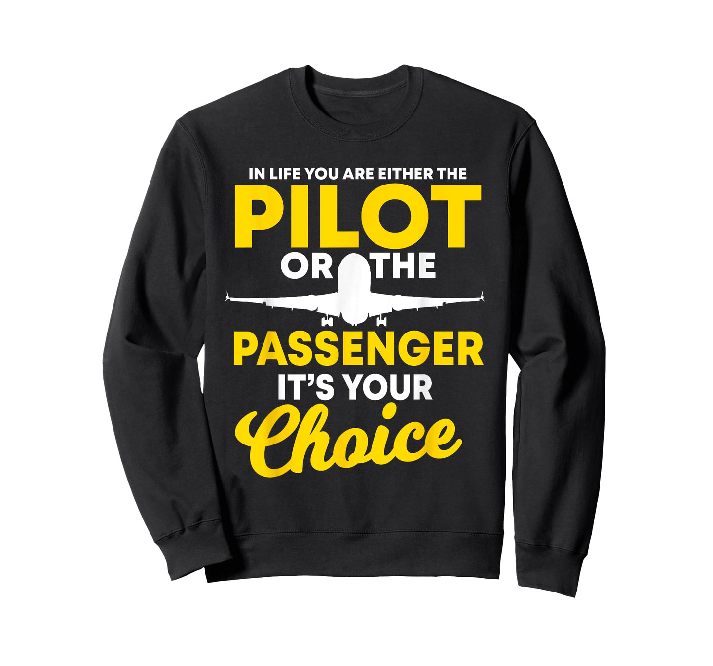 In Life You Are Either A Pilot Or The Passenger Airplane T-Shirt