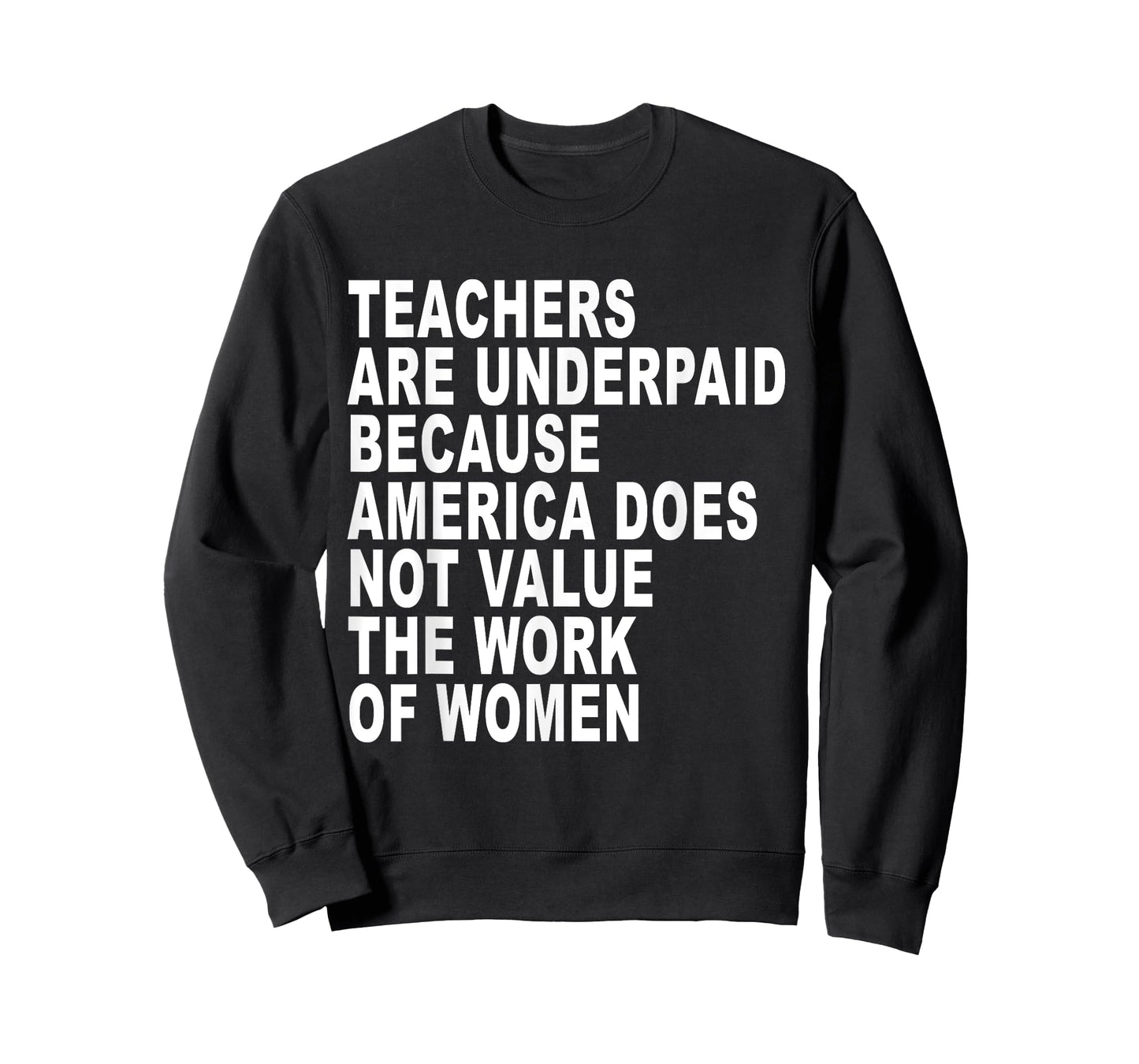 Teachers Are Underpaid Because America Does Not Value Funny Men Women T-Shirt