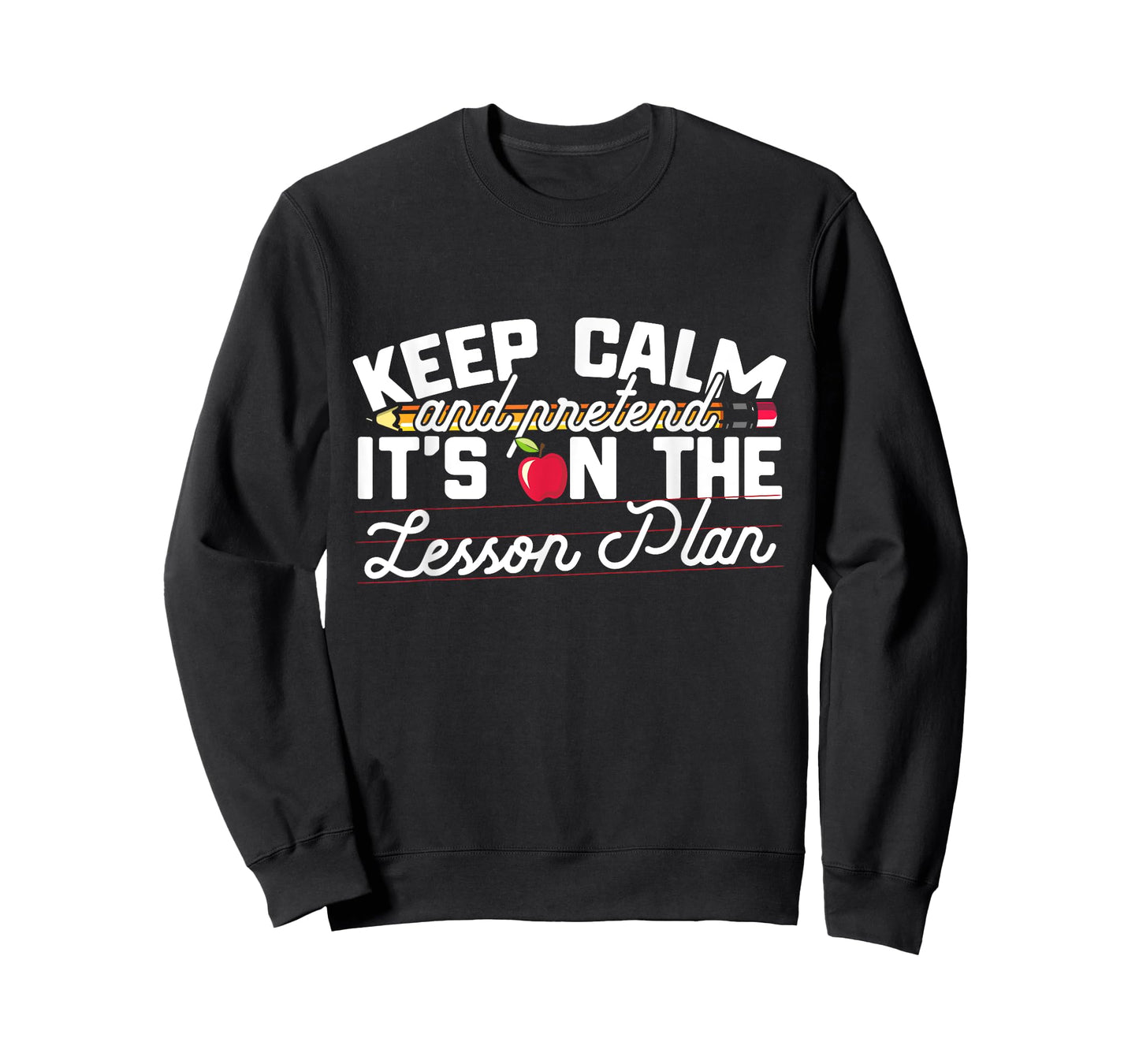 Keep Calm And Pretend It's On The Lesson Plan Teacher Men Women Kids T-Shirt