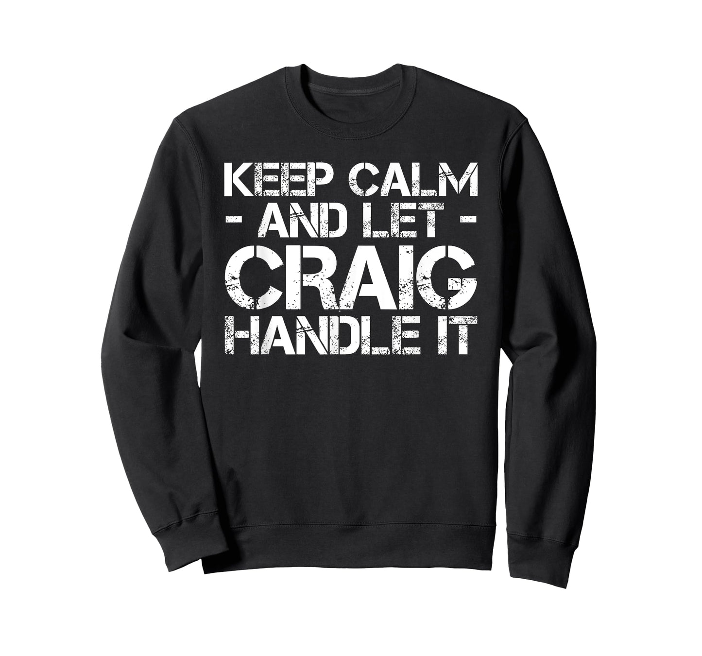 KEEP CALM AND LET CRAIG HANDLE IT Funny Birthday Gift T-Shirt