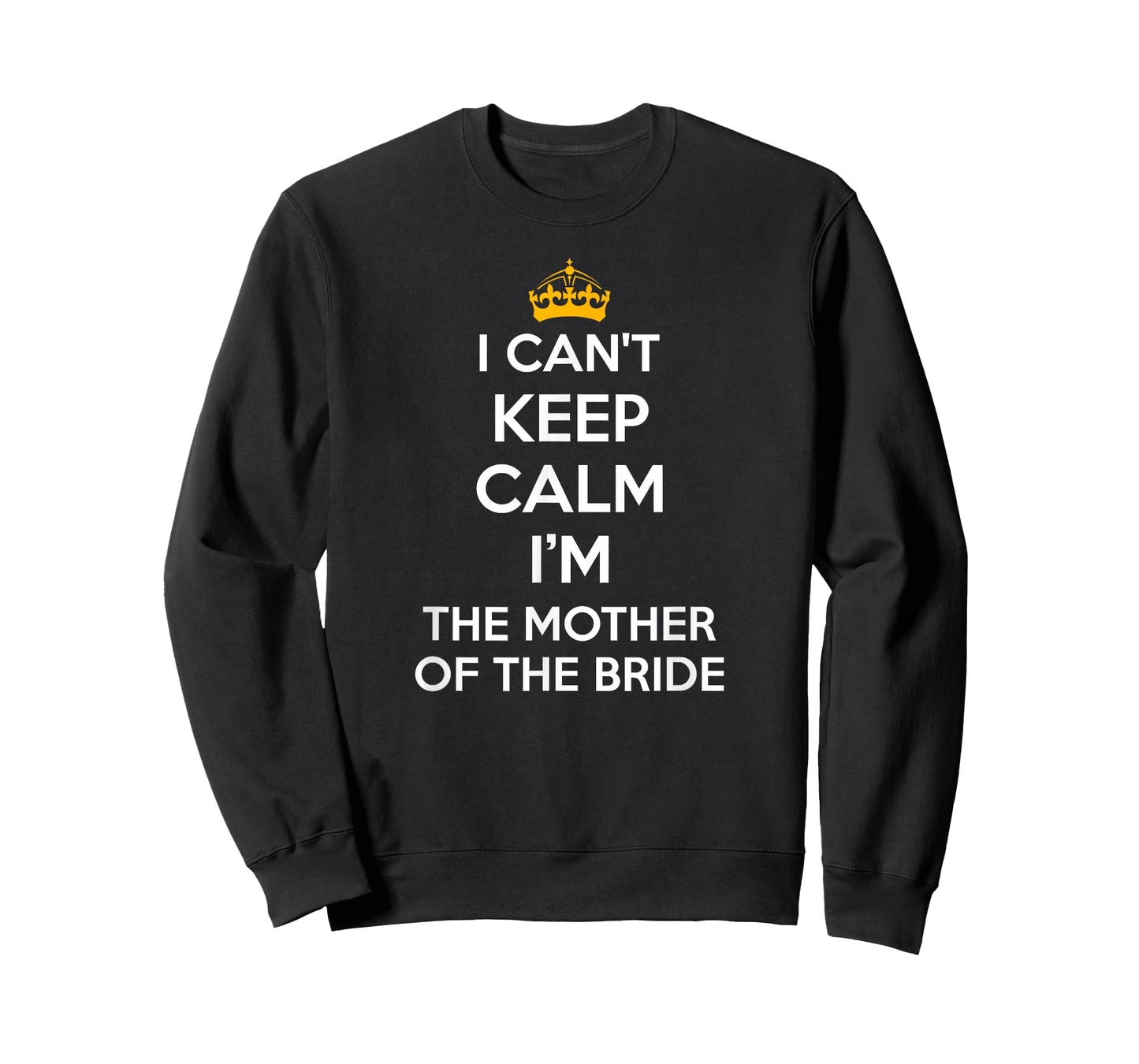 I Can't Keep Calm I'm The Mother of The Bride Wedding Shirts T-Shirt