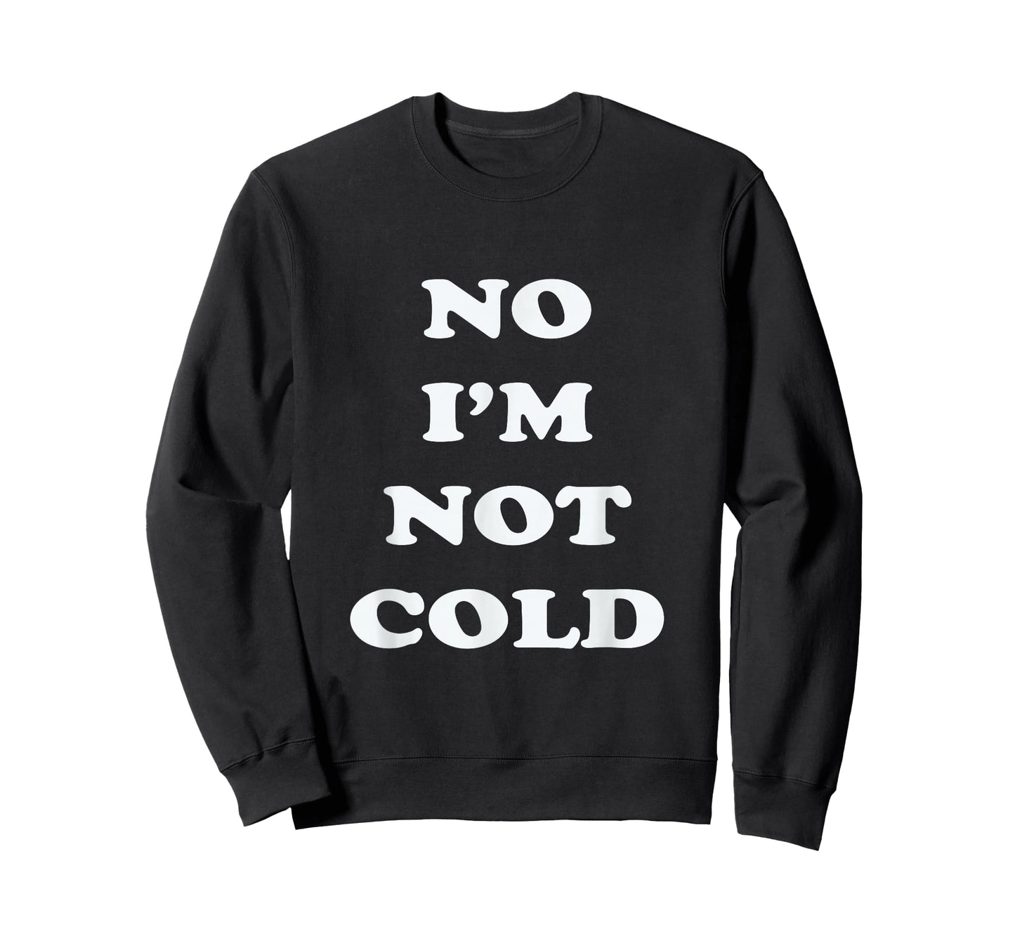 No I'm Not Cold, Funny Winter T-Shirt - Black, Small - Unisex-Adults