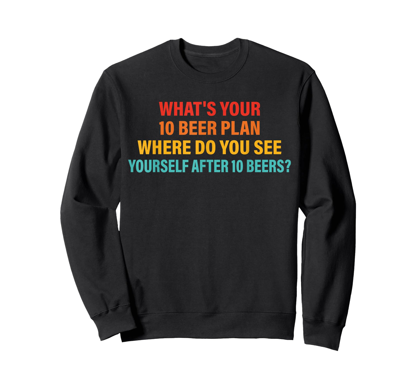What's Your 10 Beer Plan T-Shirt