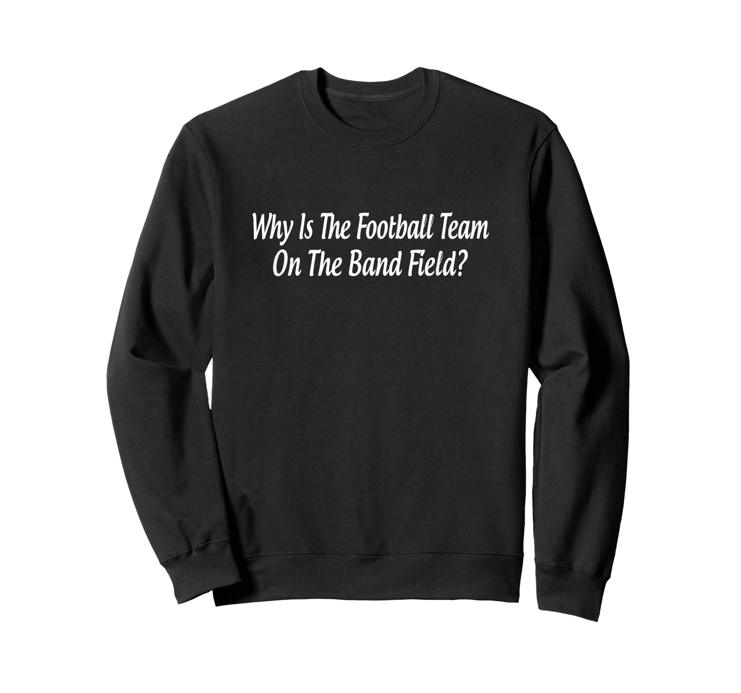 Why Is The Football Team On The Band Field? - T-Shirt