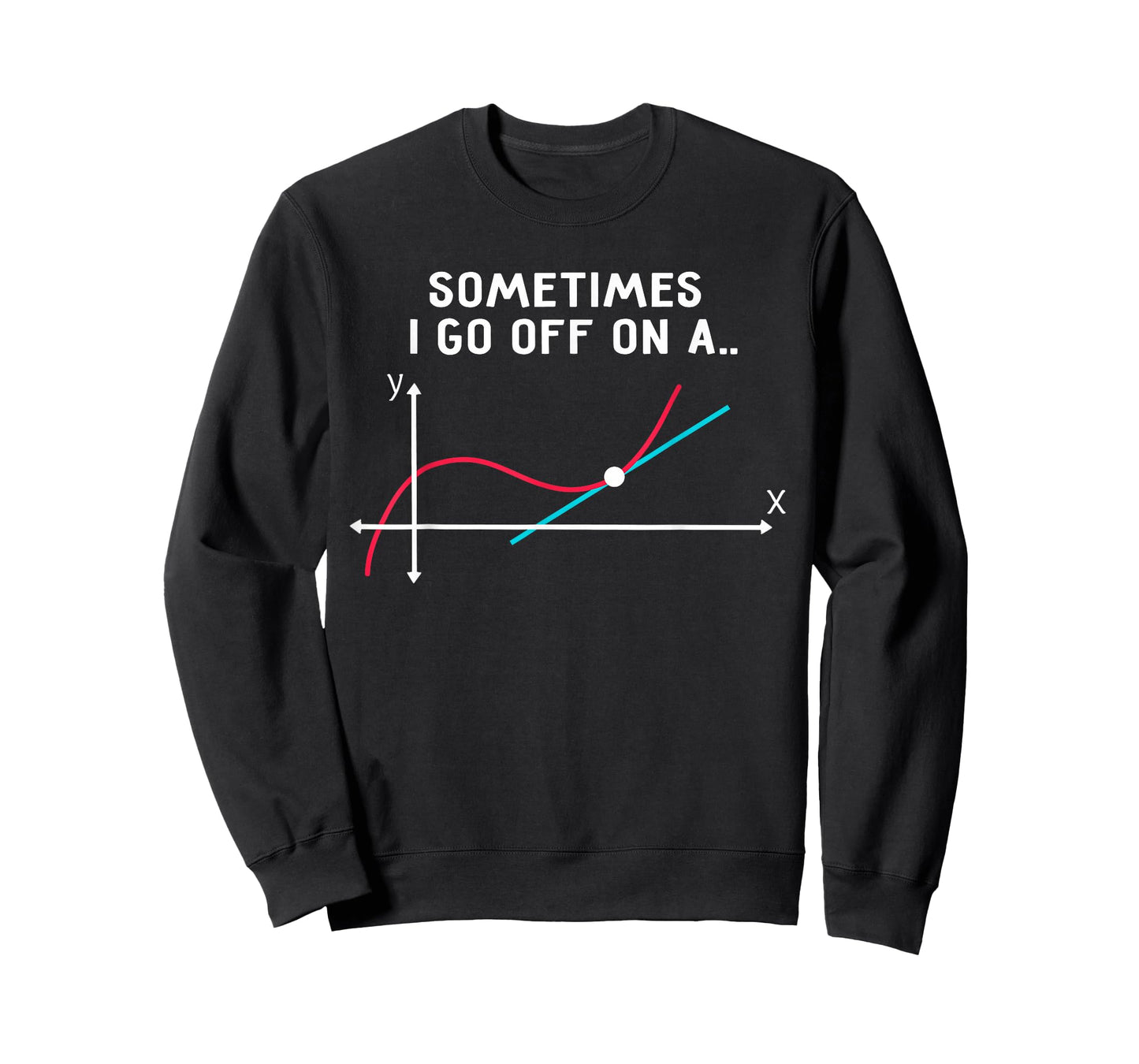 Math Teacher Gifts - Sometimes I go Off on a Tangent T-Shirt