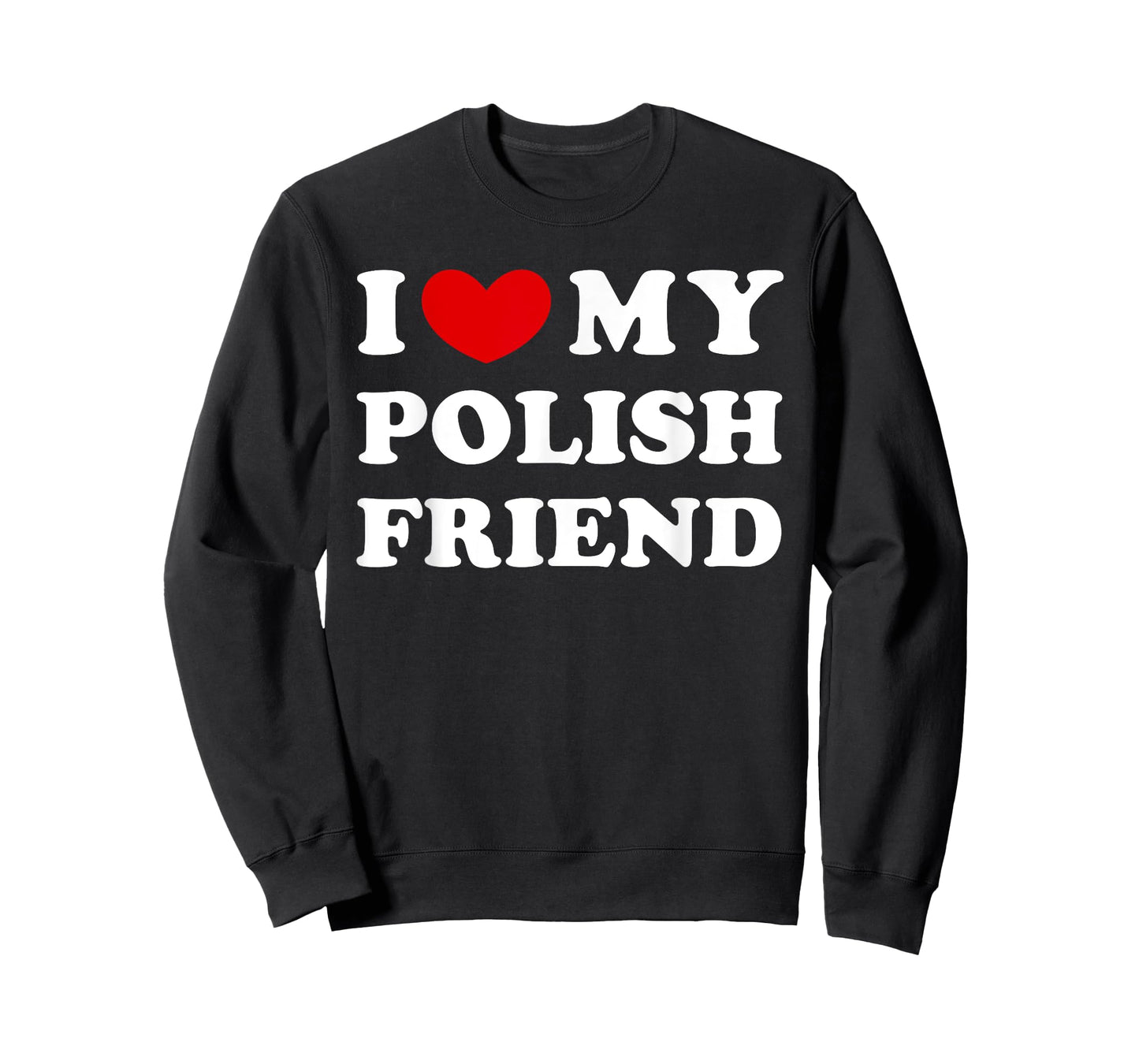 I Love My Polish Friend, I Heart My Polish Friend T-Shirt