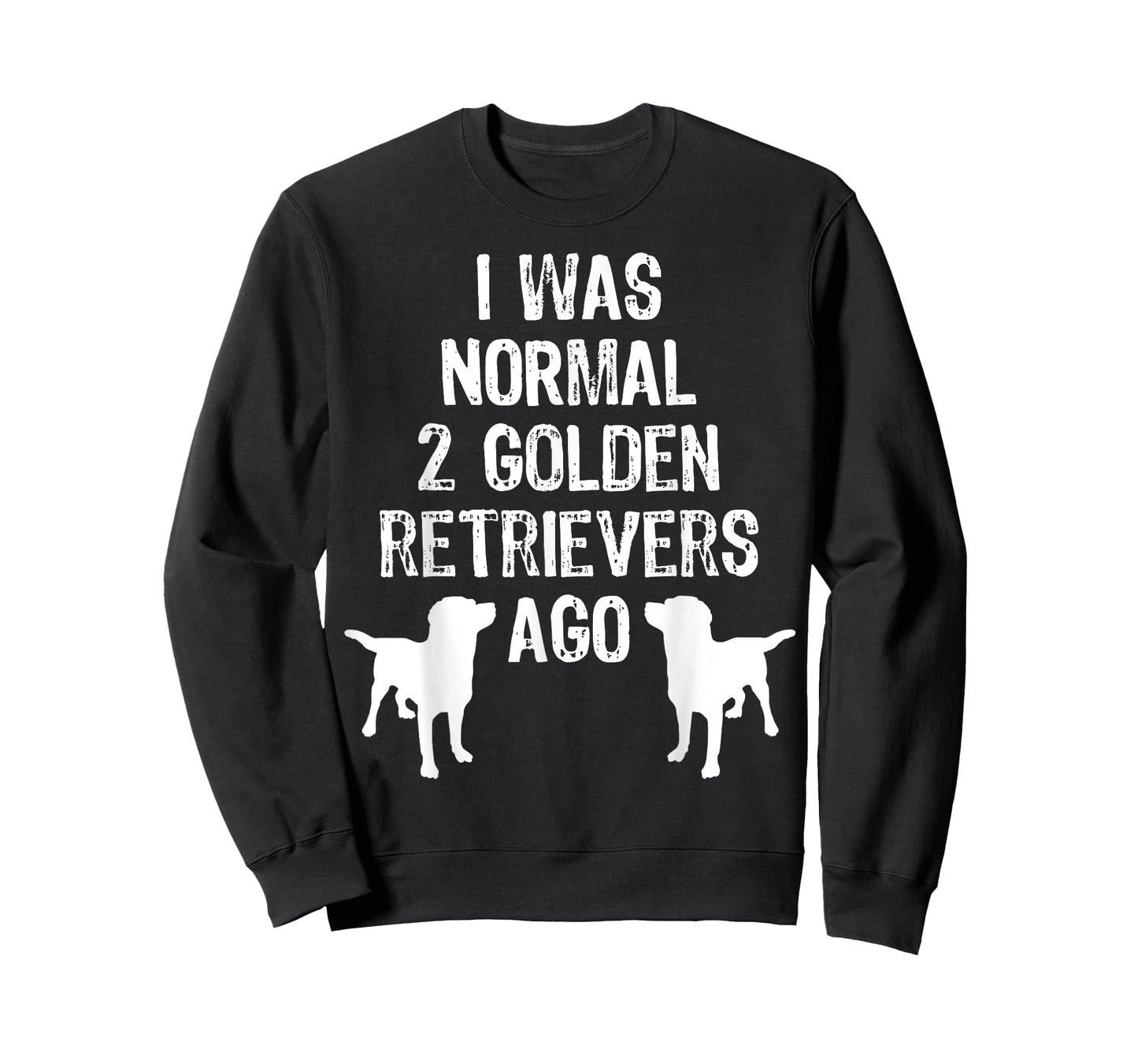 I Was Normal 2 Golden Retrievers Ago - Funny Dog T Shirt T-Shirt for Men Women Kids