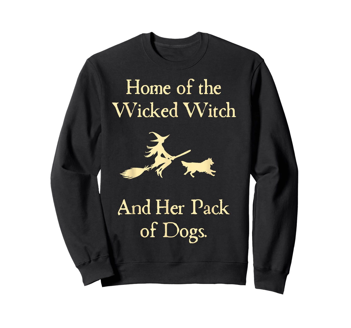 Home Of The Wicked Witch And Her Pack Of Dog Funny Halloween T-Shirt