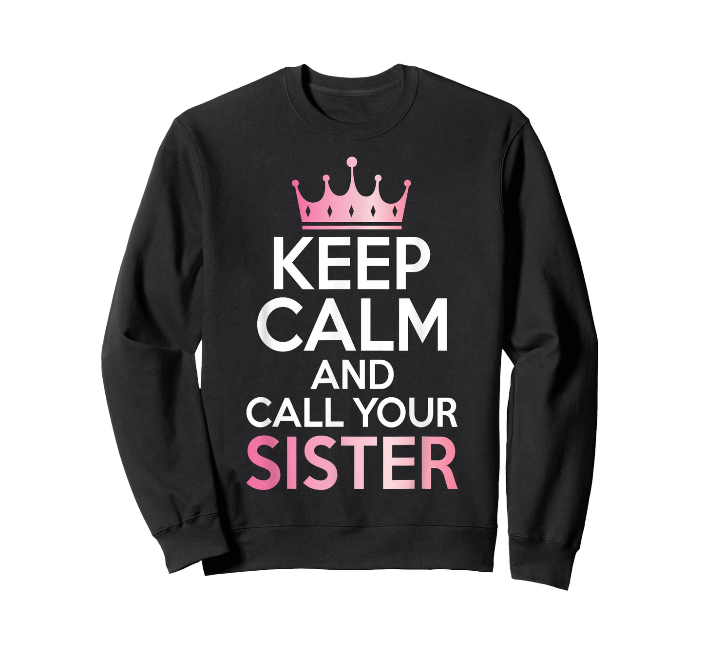 Keep Calm and Call Your Sister T-Shirt