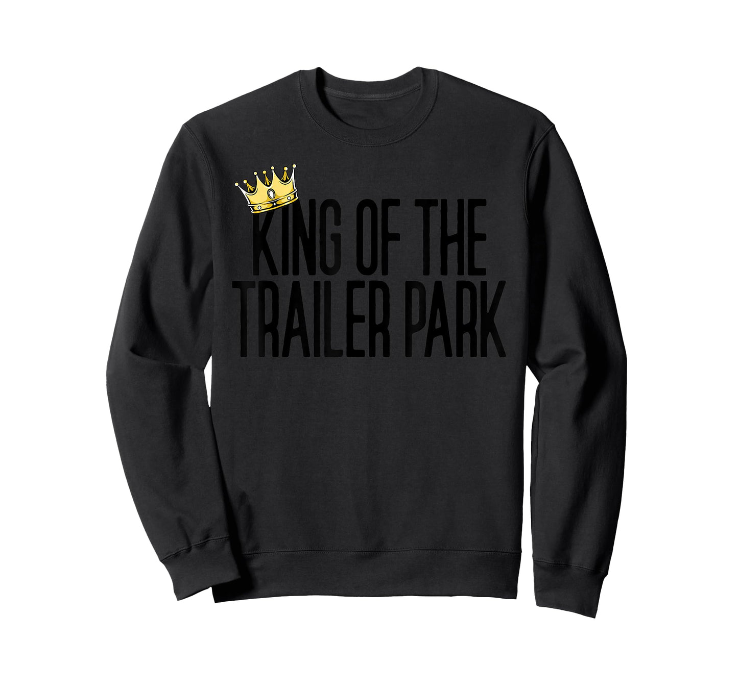 King Of The Trailer Park Redneck White Trash Trailer Park T-Shirt