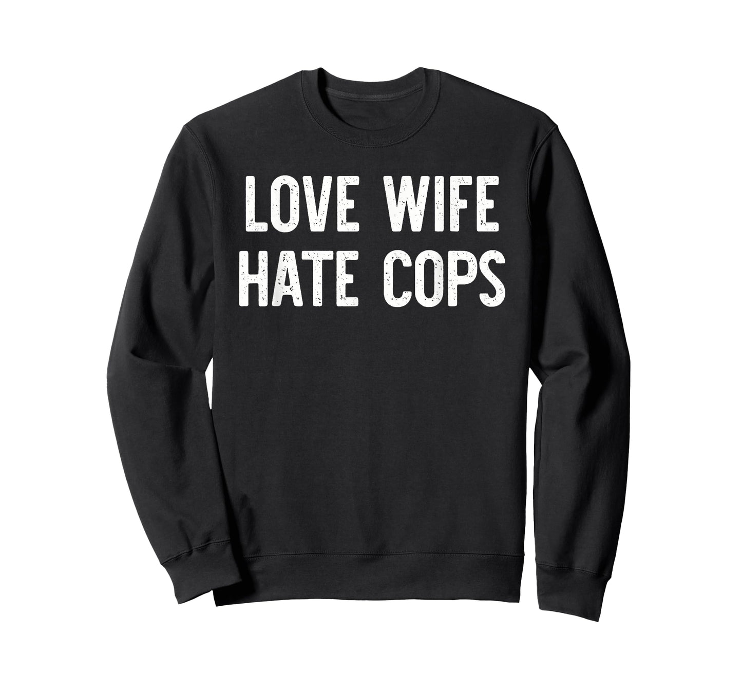 Love Wife Hate Cops T-Shirt