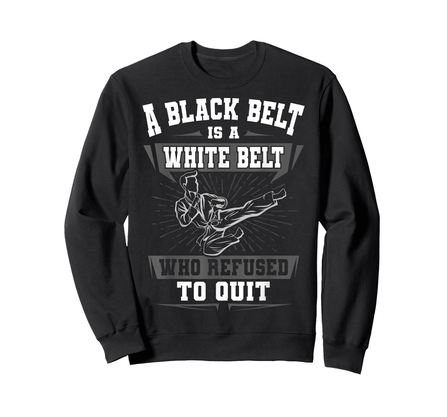 A Black Belt Is A White Belt Karate Martial Arts Lover Sport T-Shirt