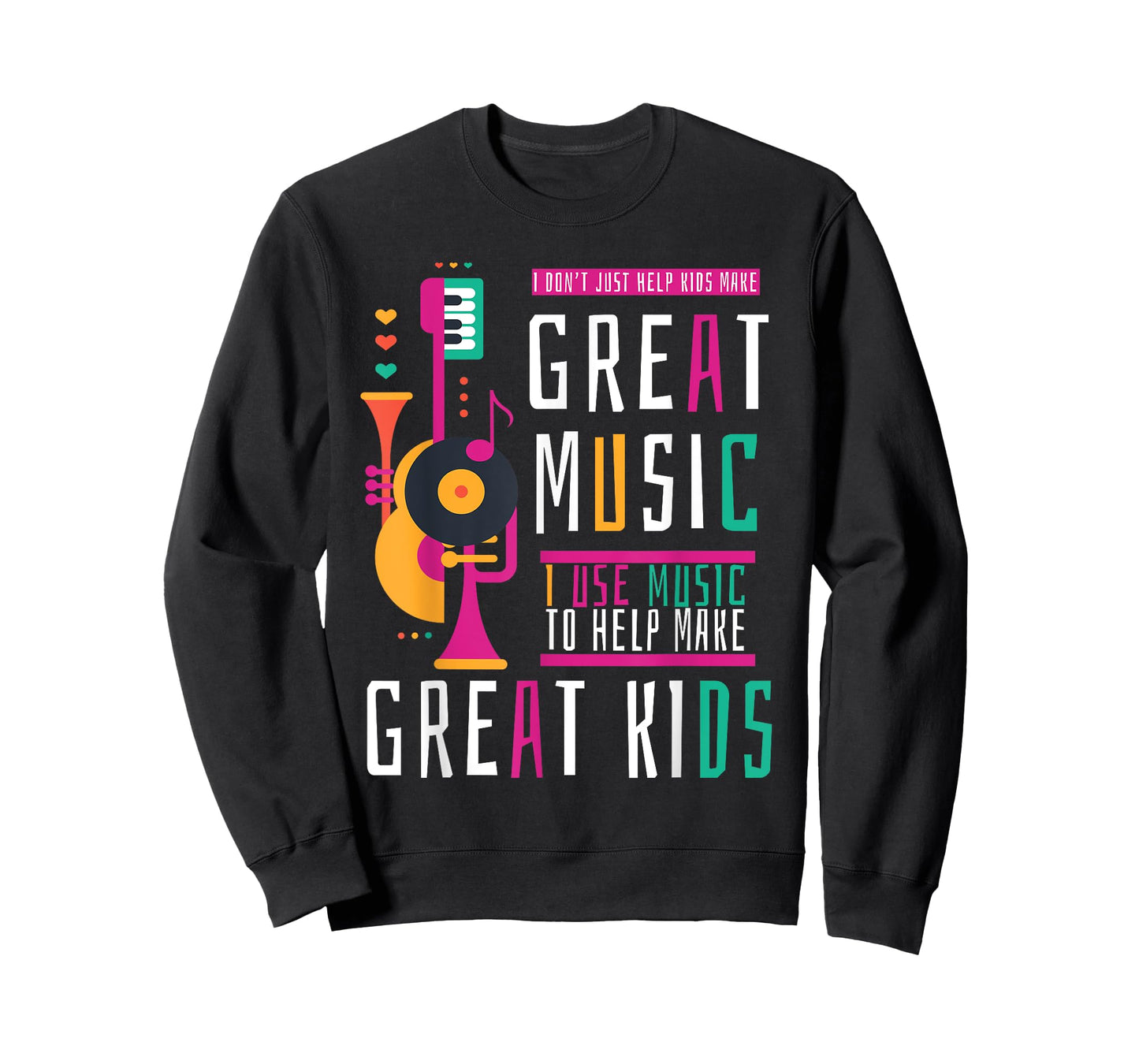 Music Teacher I Don't Just Help Kids Make Music T-Shirt