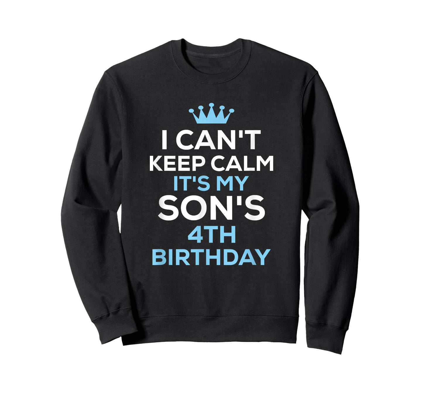 I Can't Keep Calm It's My Son's 4th Birthday Funny Saying T-Shirt