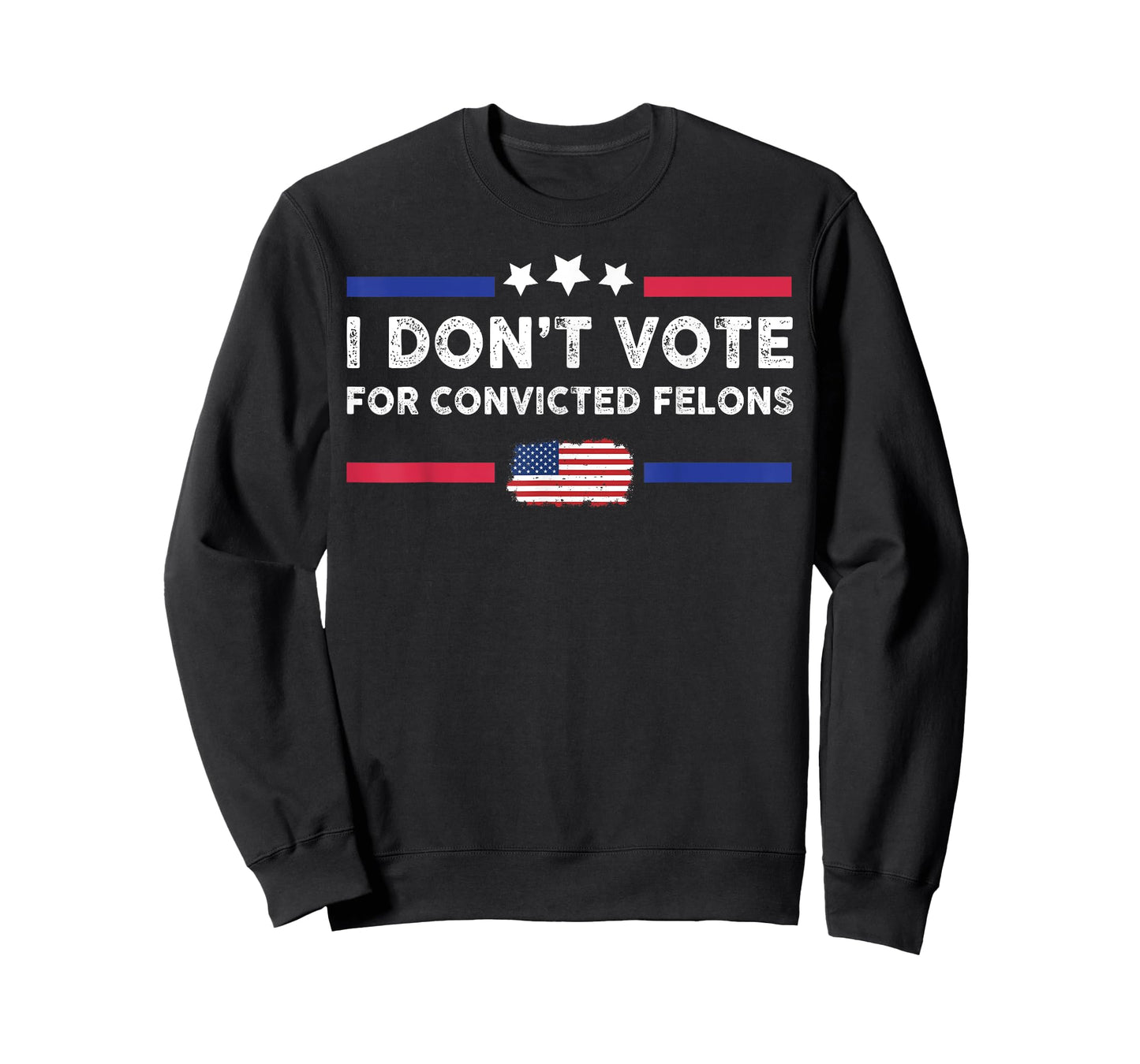 I Don't Vote For Convicted Felons T-Shirt