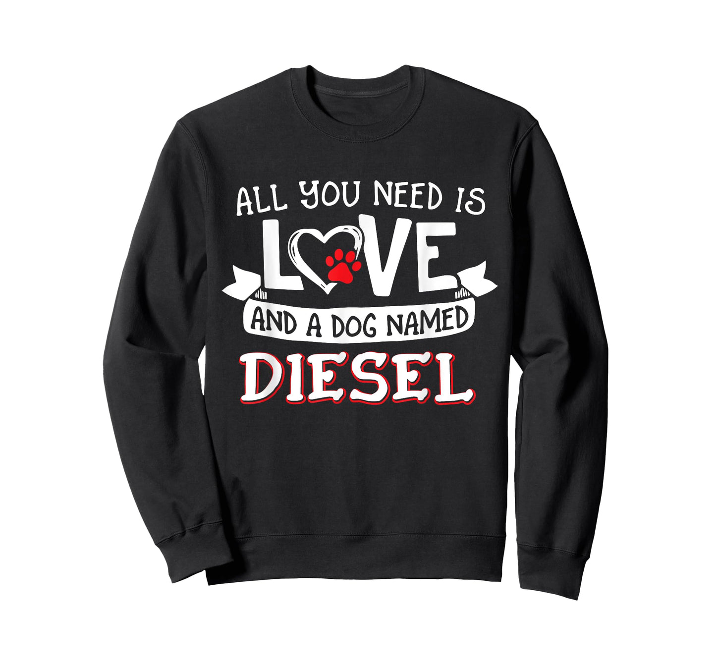 All you need is love and a dog named Diesel small large T-Shirt