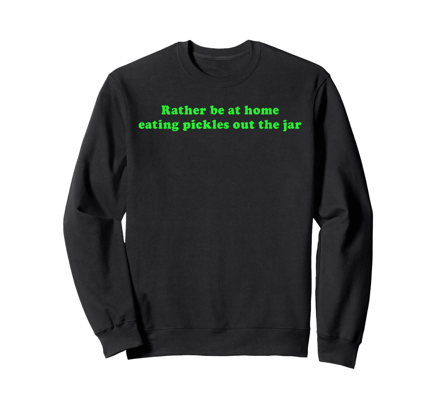 Rather Be at Home Eating Pickles Out The Jar T-Shirt