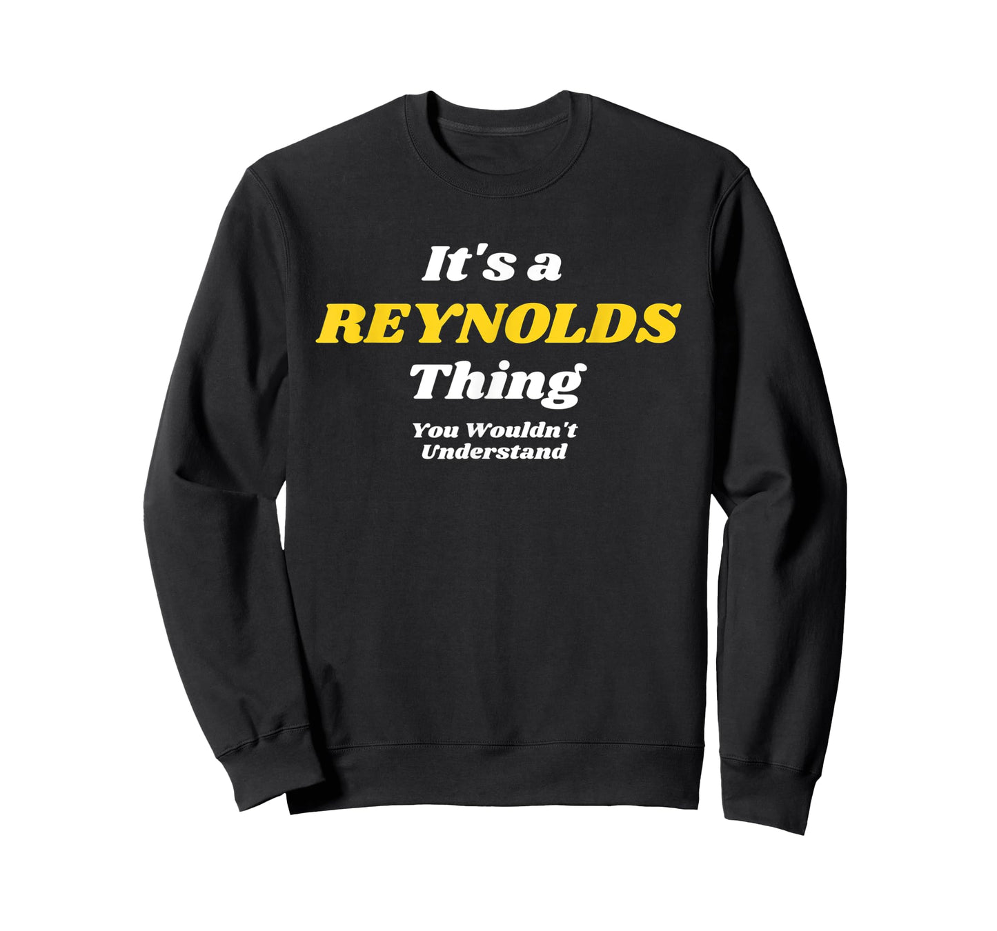 IT'S A REYNOLDS THING YOU WOULDN’T UNDERSTAND | Family T-Shirt