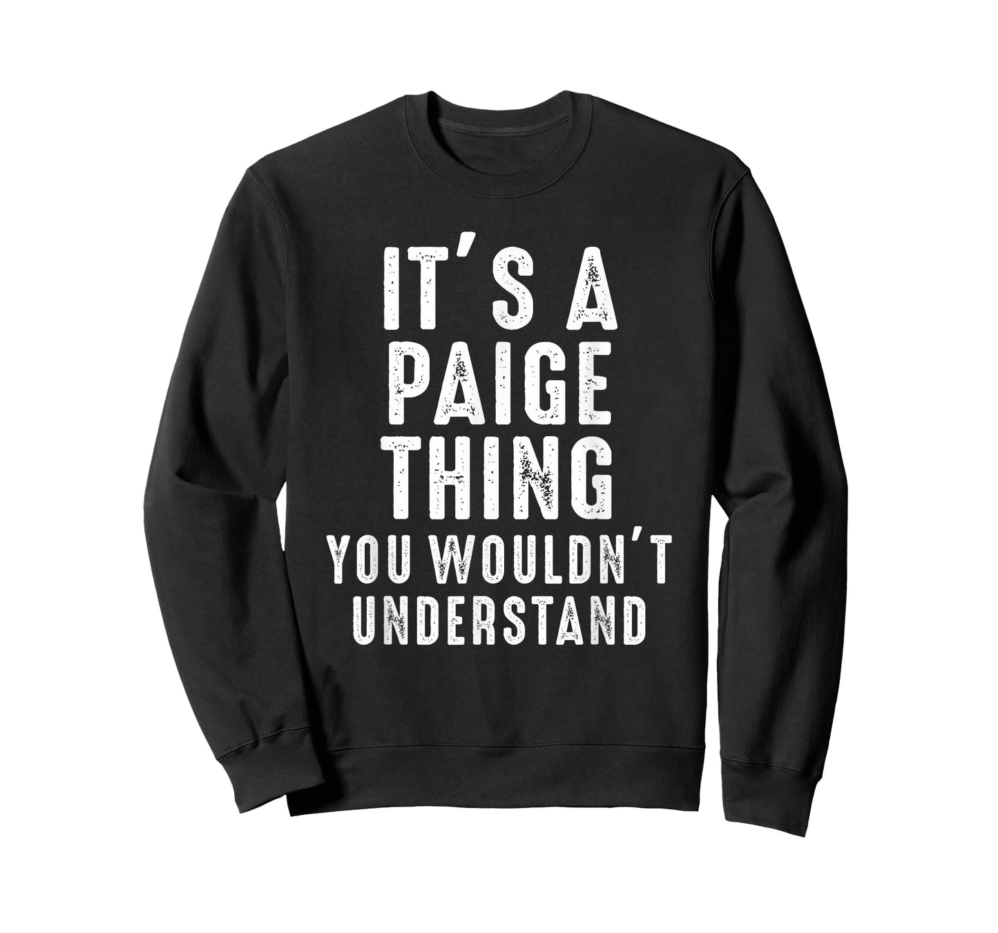 It's A Paige Thing You Wouldn't Understand Paige Name T-Shirt