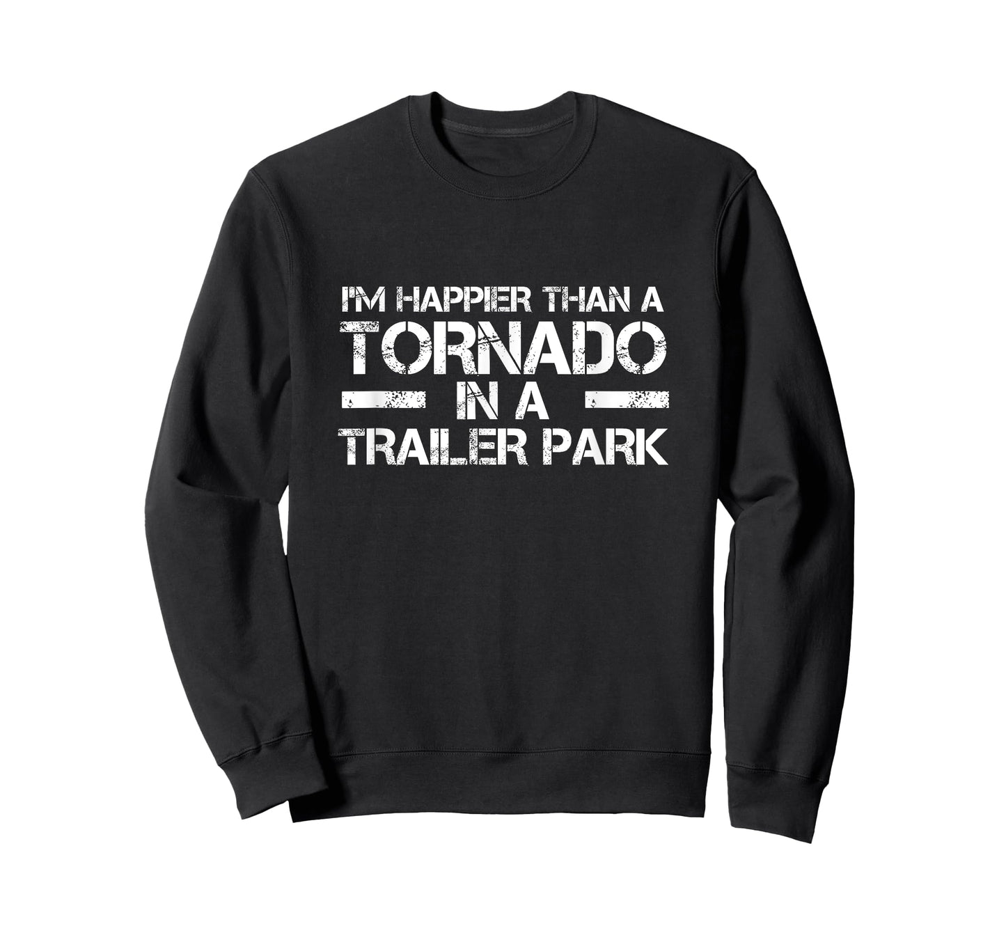Redneck White Trash Im Happier Than Tornado in Trailer Park T-Shirt