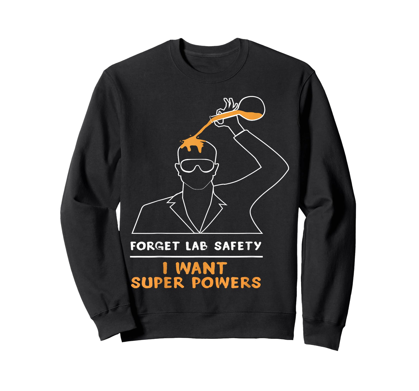 Forget lab safety Shirt - I Want Superpower T-Shirt T-Shirt