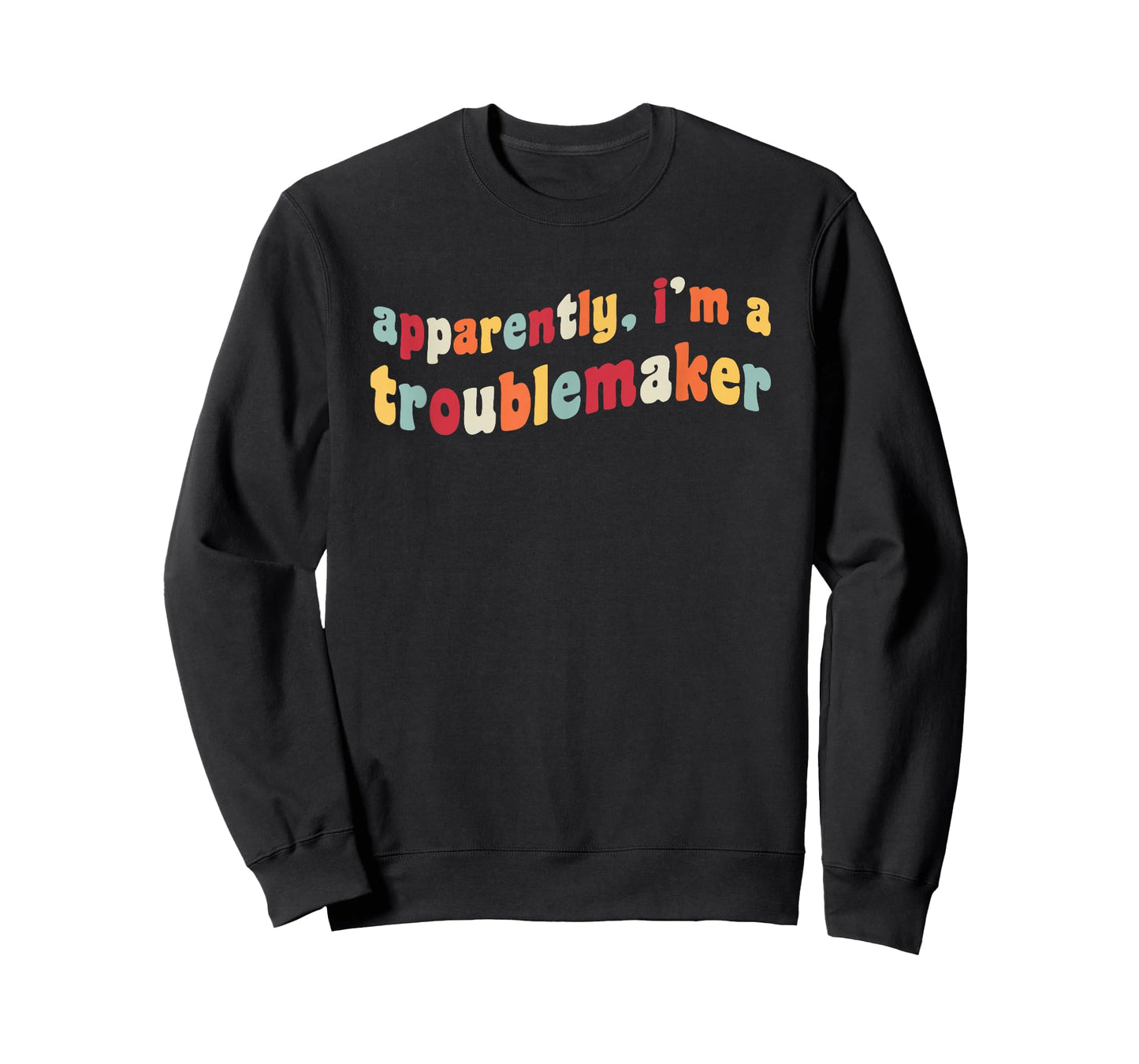Apparently I'm A Troublemaker Prankster Funny Trouble Maker T-Shirt