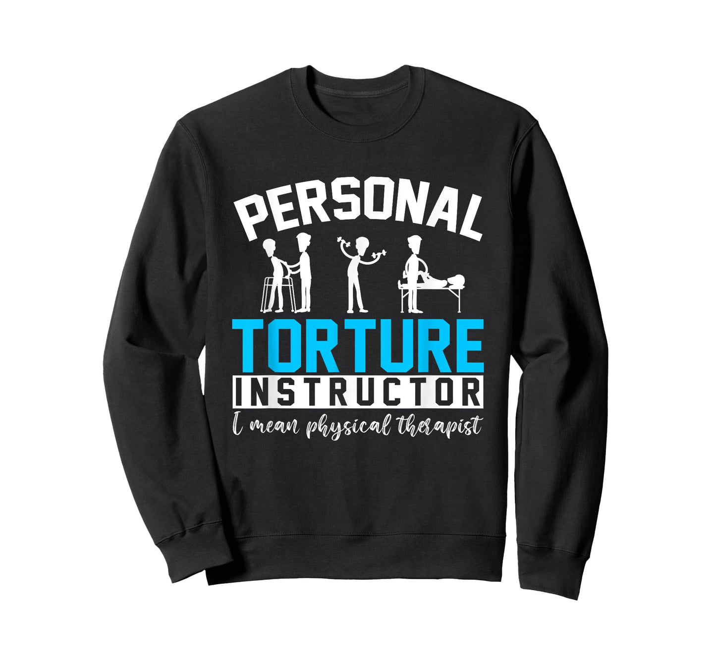 Personal Torture Instructor Funny Physical Therapy T-Shirt