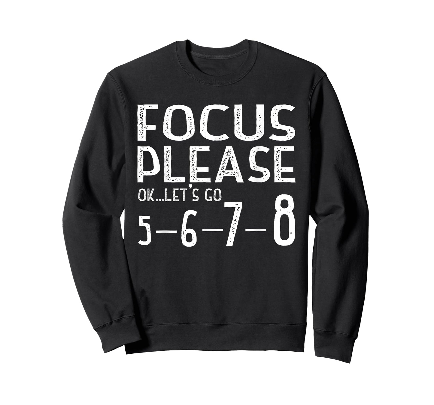 Focus Please Ok Let's Go 5678 T-Shirt