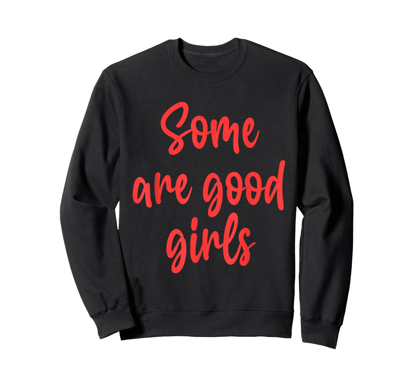 Some are Good Girls Funny Design T-Shirt