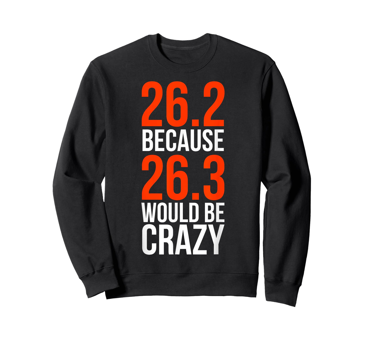26.2 Because 26.3 Would Be Crazy Marathon Runner Shirt T-Shirt