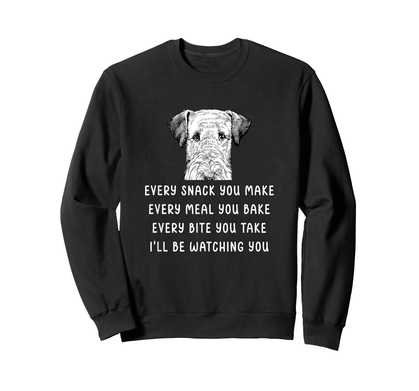 Every snack you make Every meal you bake Airedale Terrier T-Shirt