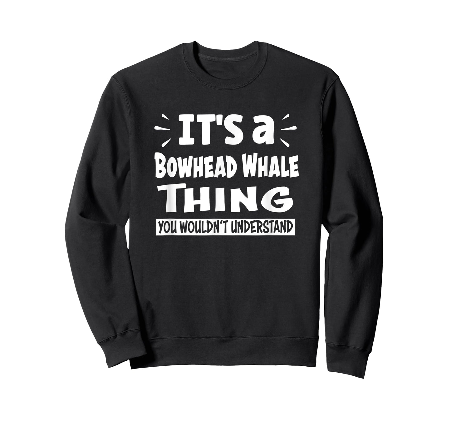 Bowhead Whale Thing You Wouldn't Understand Aninal Lovers T-Shirt