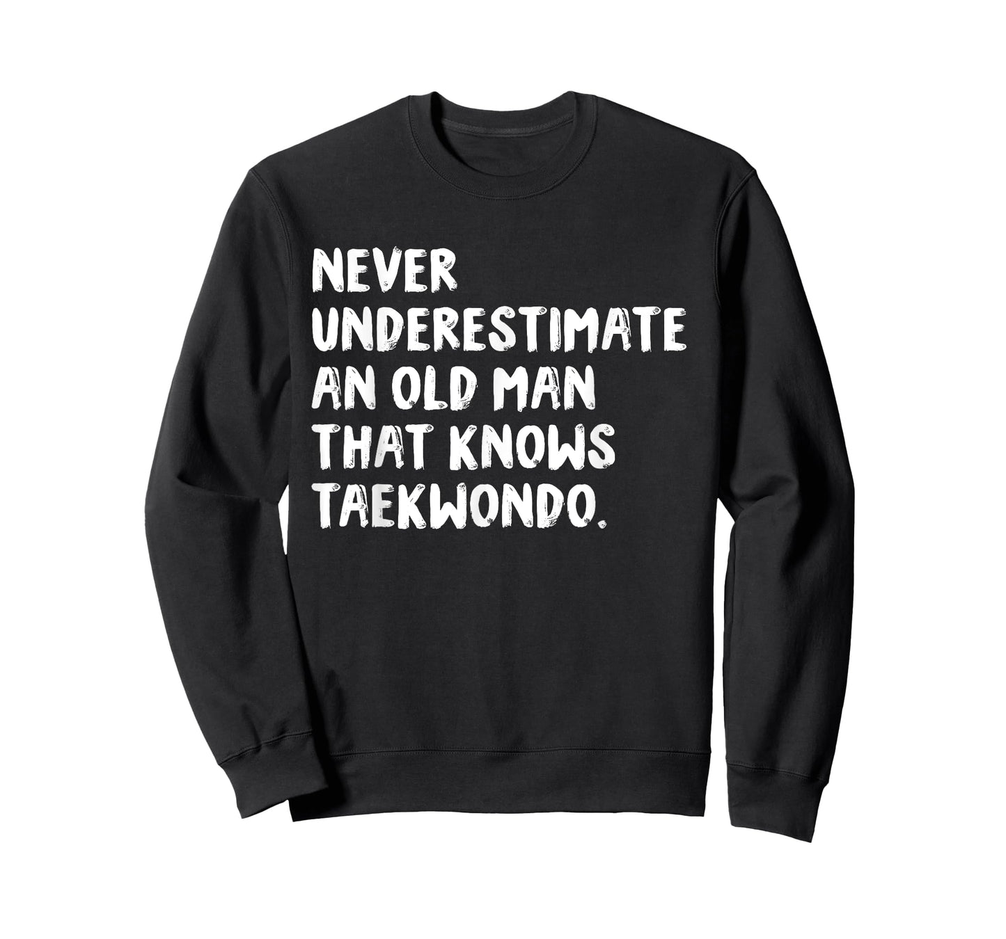 Never Underestimate An Old Man That Knows Taekwondo T-Shirt