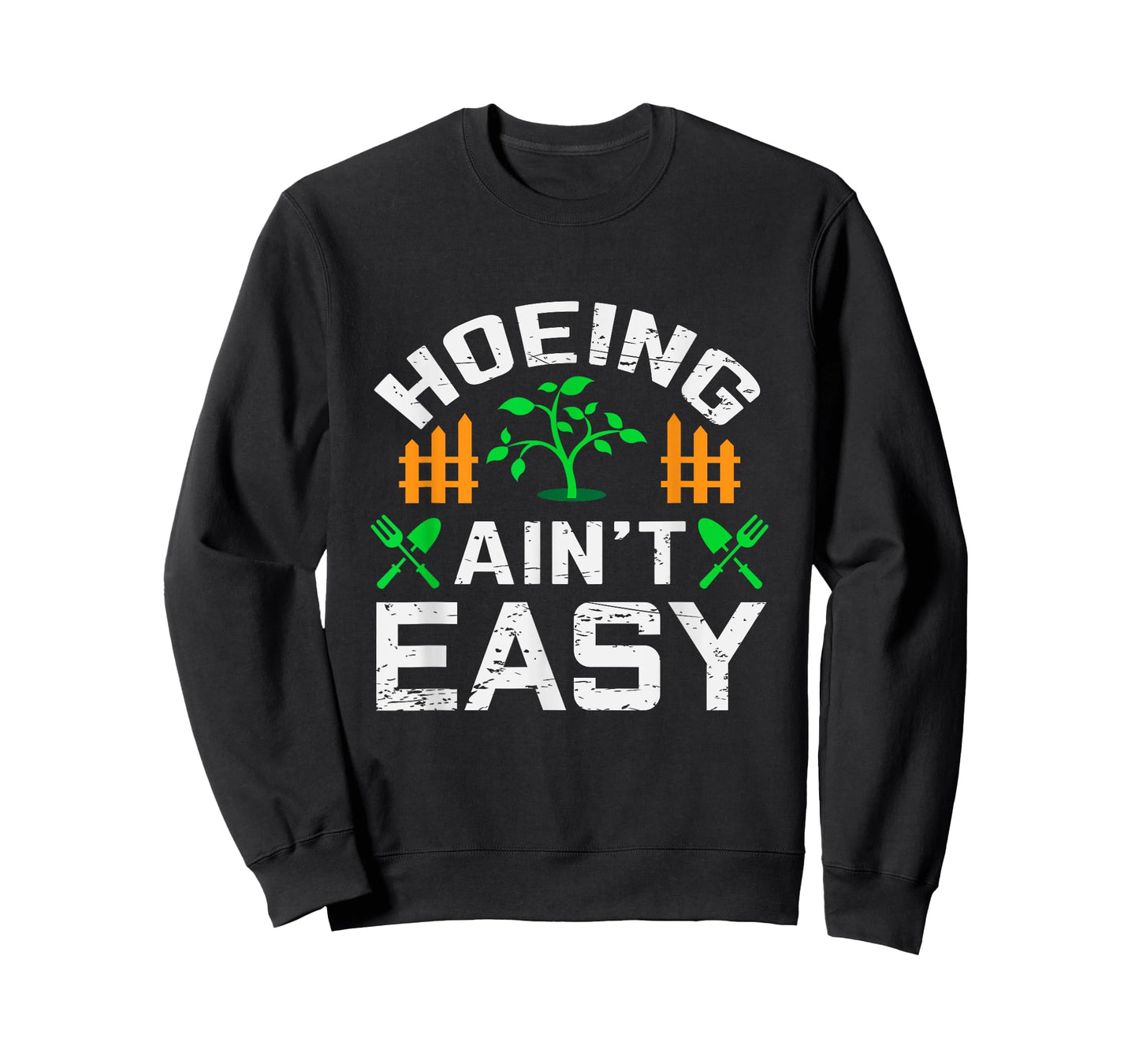 Hoeing Aint Easy Funny Farm Life Gift T-Shirt
