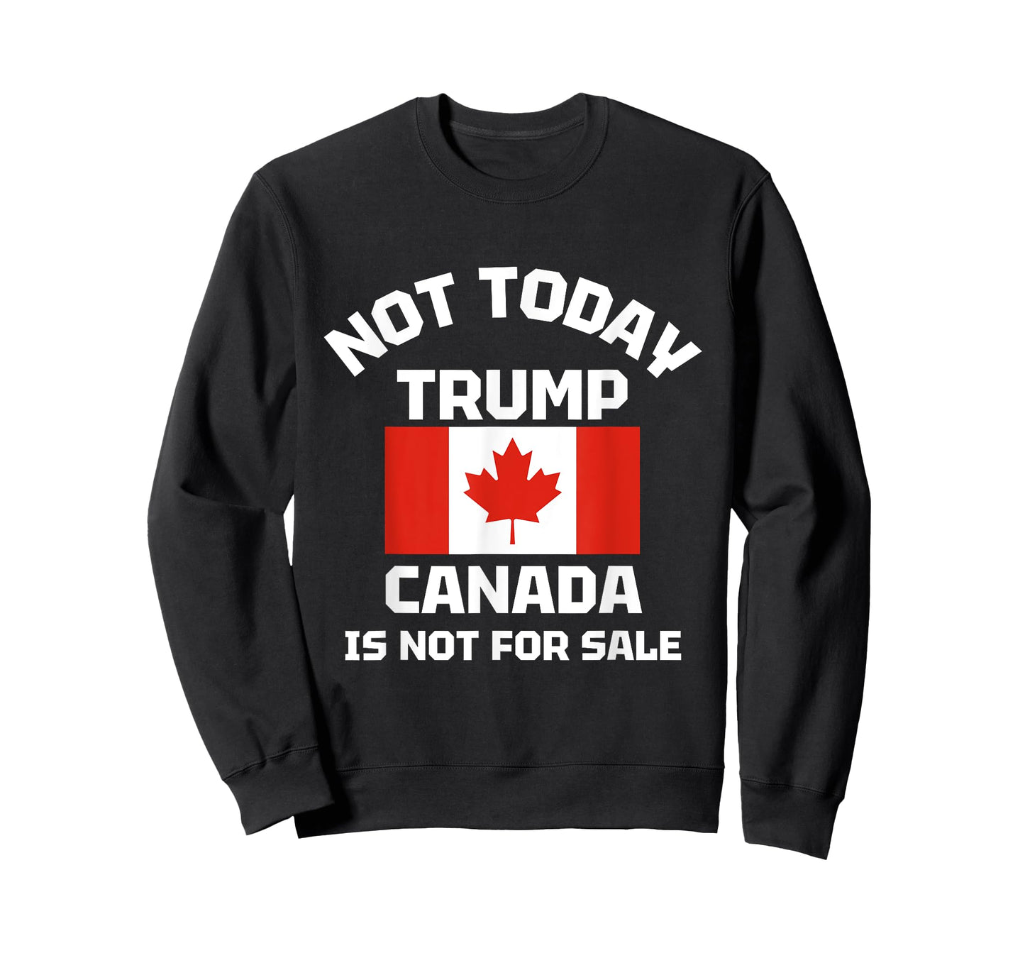 Not Today Trump Canada is Not For Sale Proud Canadian T-Shirt