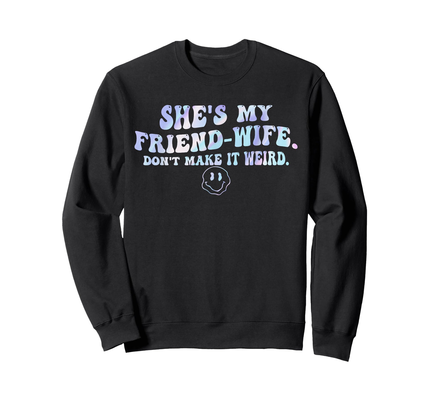 She's My Friend-Wife. Don't Make It Weird. T-Shirt