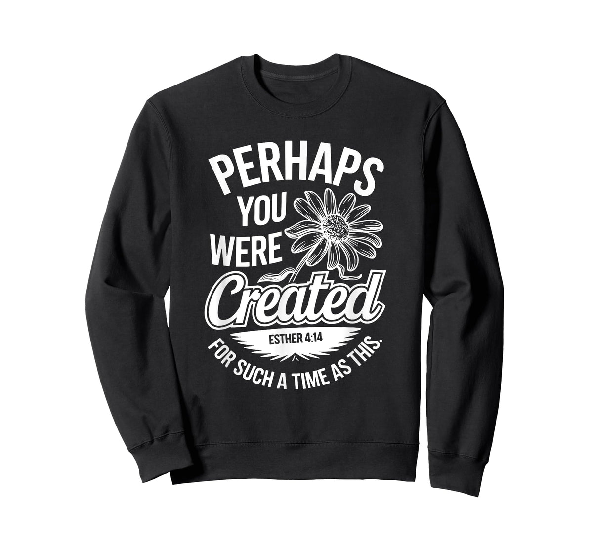 Esther 4:14 Perhaps You Were Created For Such A Time As This T-Shirt
