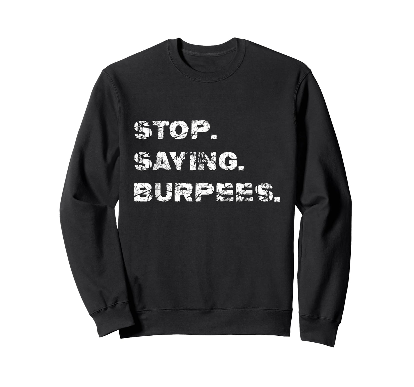 High Intensity Circuit Training Shirt Stop. Saying. Burpees. T-Shirt