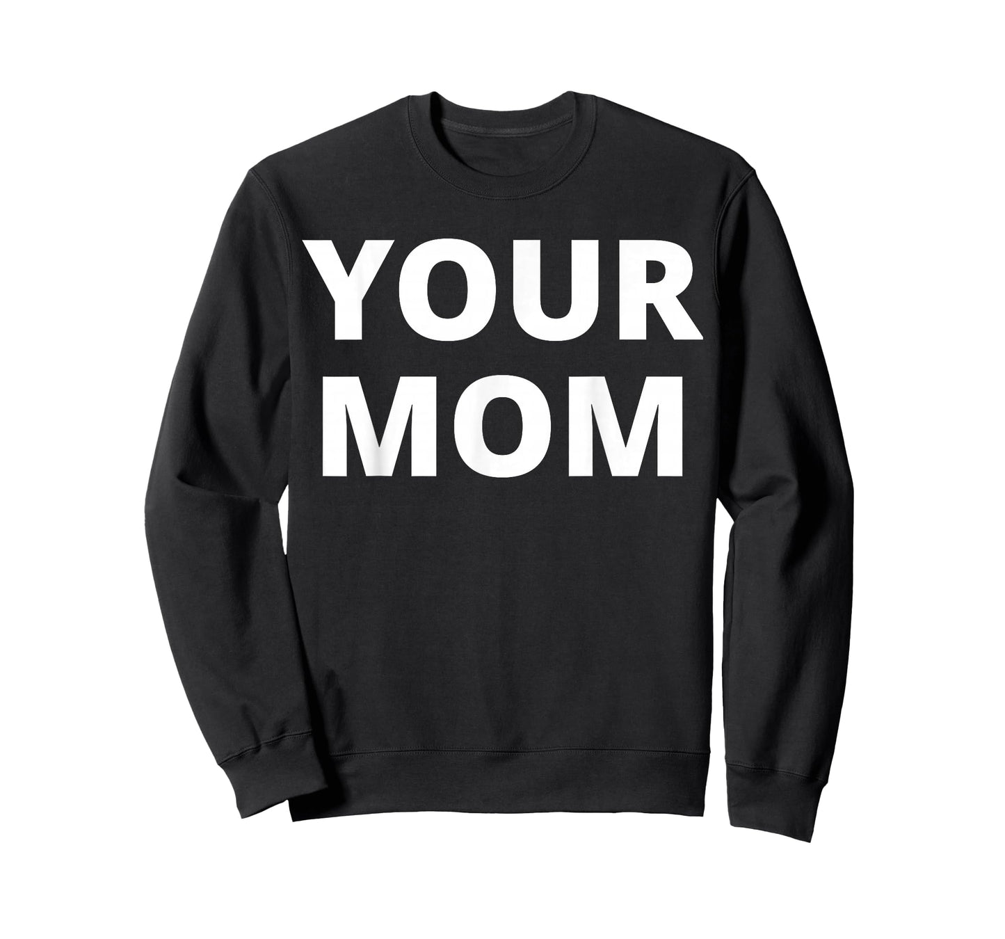Your Mom - Funny T-Shirt