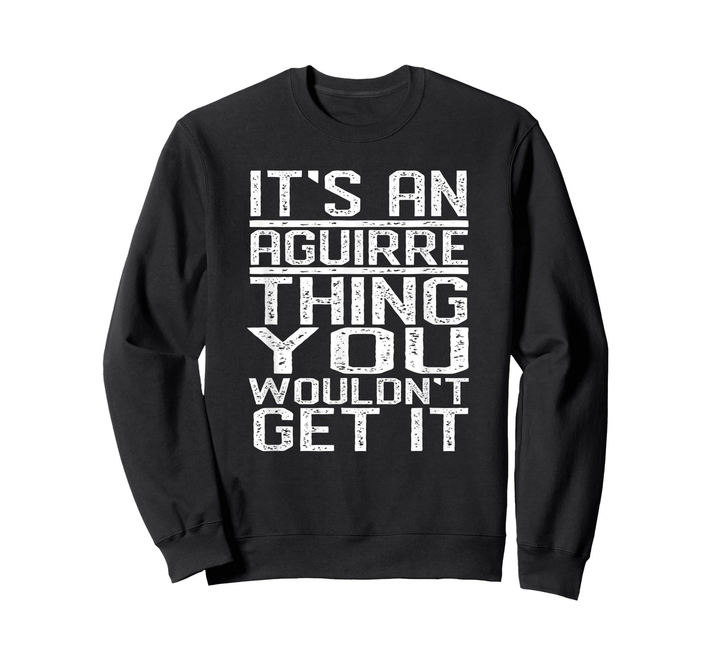 It's An Aguirre Thing You Wouldn't Get It Last Name Gift T-Shirt