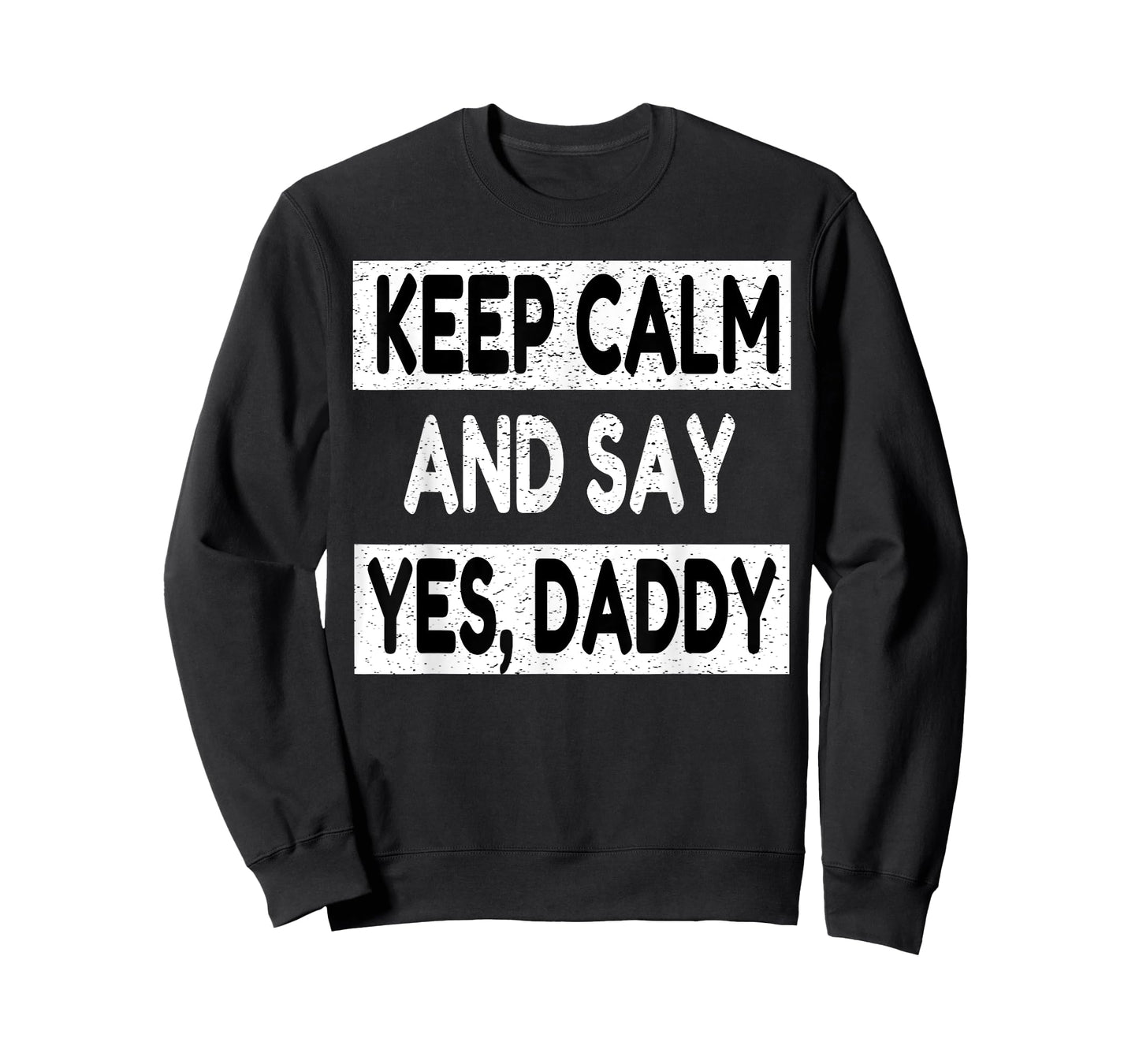 Keep Calm Yes Daddy BDSM Kink Sex Lover Funny Men Women T-Shirt