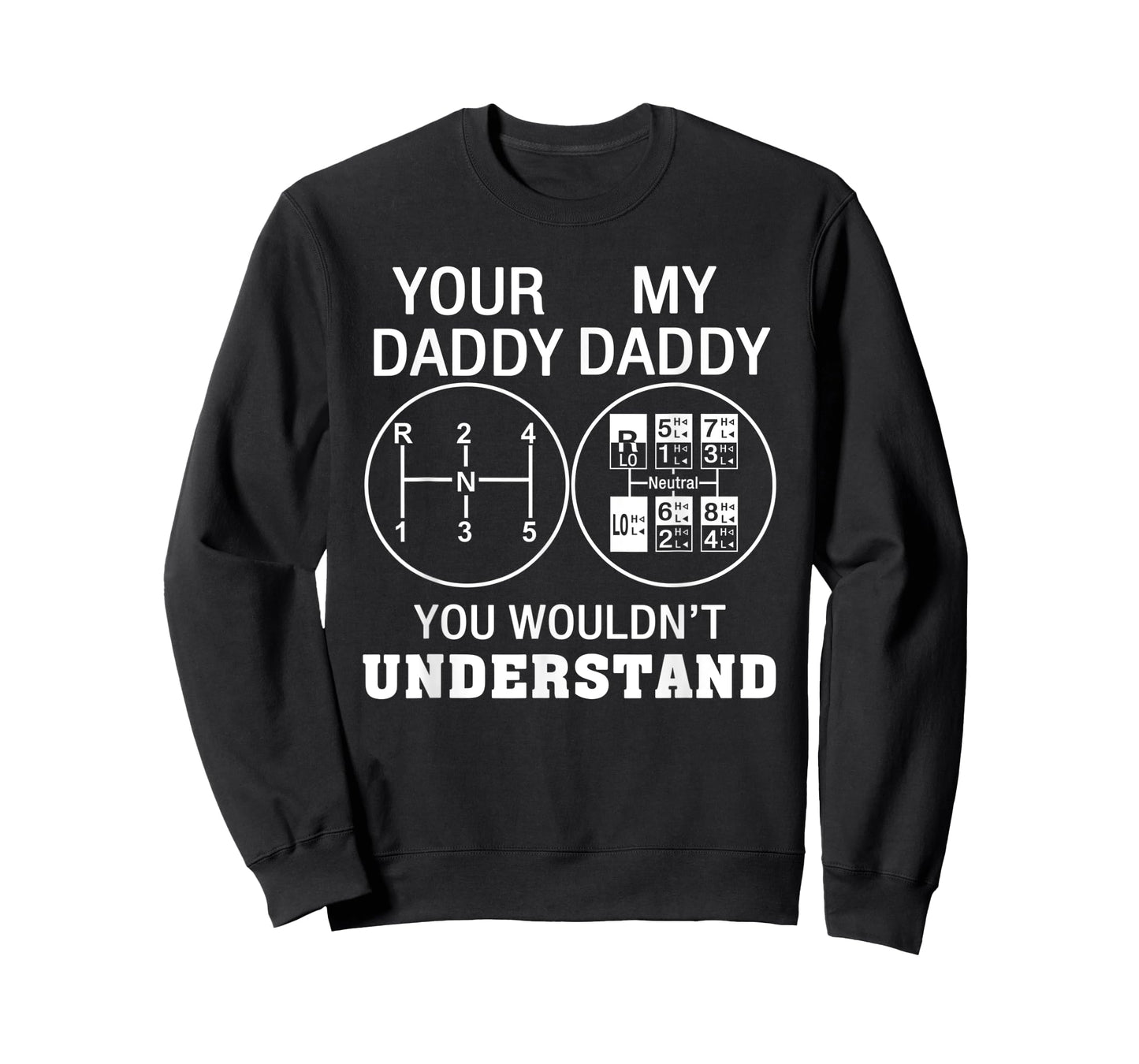 Your Daddy My Daddy You Wouldn't Understand Love Trucks T-Shirt