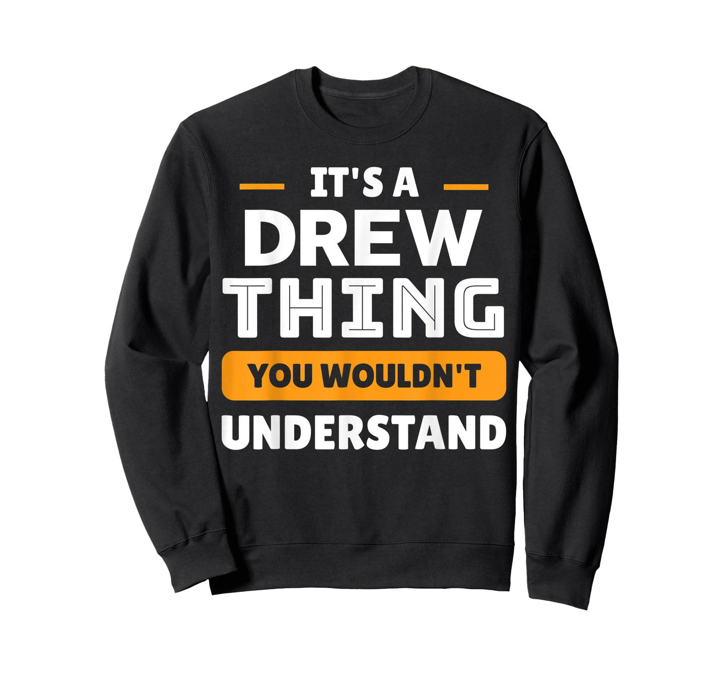 It's A Drew Thing You Wouldn't Understand Custom Sarcastic T-Shirt