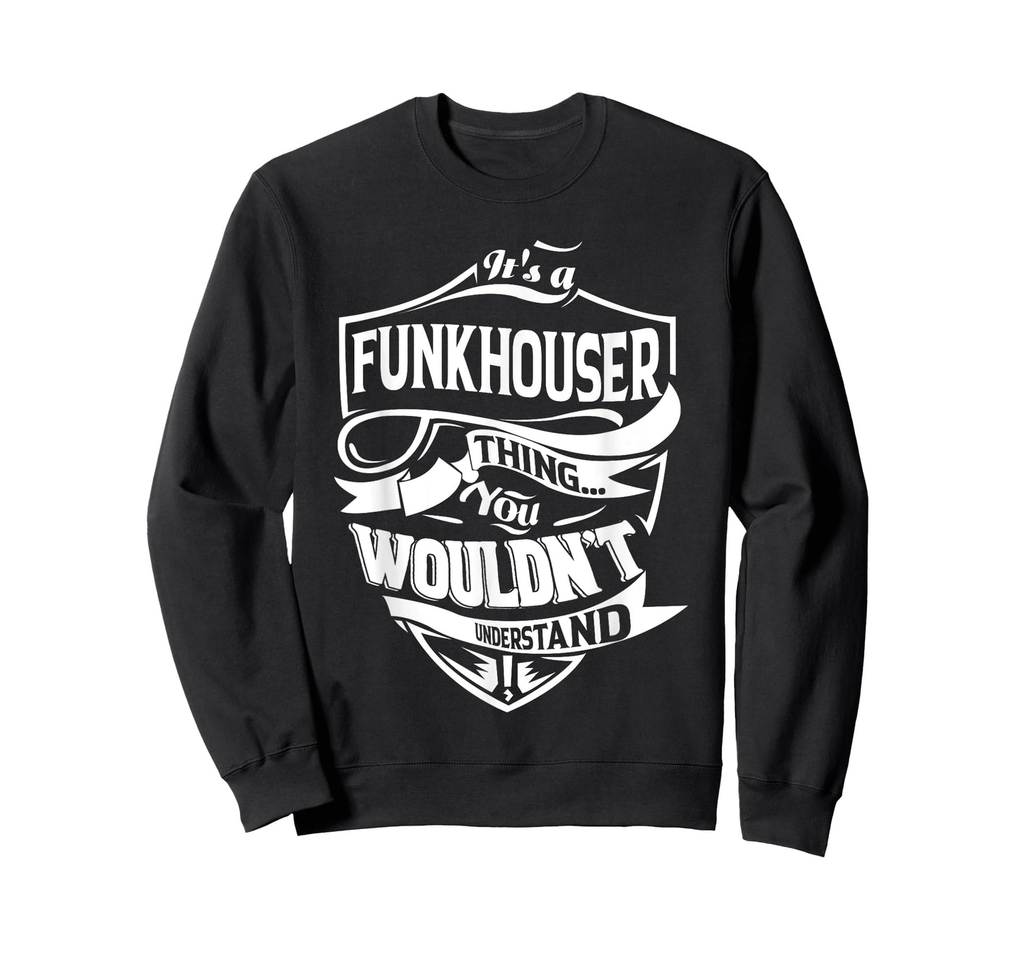 It's a FUNKHOUSER Thing Gifts T-Shirt